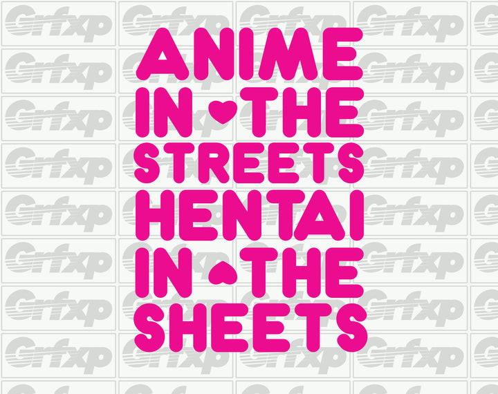 Anime in the Streets, Hentai in the Sheets Sticker