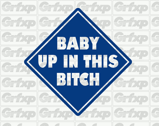 Baby up in this Bitch Sticker