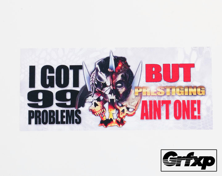 I got 99 problems but Prestiging ain't one Printed Sticker
