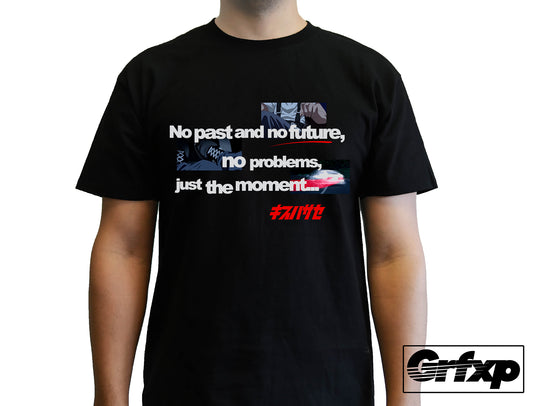 No Past and No Future, Just the Moment *LIMITED EDITION* T-Shirt