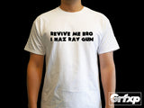 Revive Me Bro, I Haz Ray Gun T-Shirt
