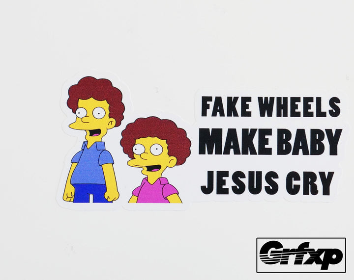 Fake Wheels Make Baby Jesus Cry Printed Sticker